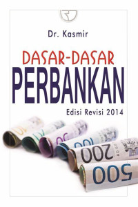 Dasar-Dasar Perbankan Edisi Revisi 2014